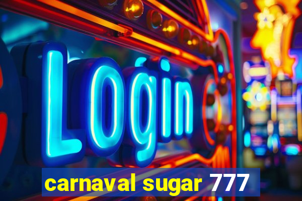 carnaval sugar 777